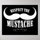 Respect The Moustache $19.95 Poster posters