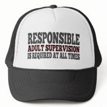 Responsible Adult Supervision Required Trucker Hat