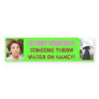 Restore Democracy Throw H20 on Ninny! Bumper Sticker