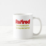 Retired Funny Saying Coffee Mug
