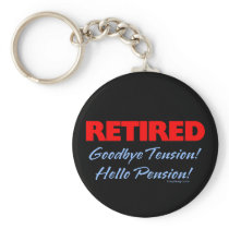 Retired: Goodbye Tension Hello Pension!