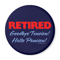Retired: Goodbye Tension Hello Pension!