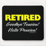 Retired: Goodbye Tension Hello Pension! mousepads