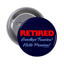 Retired: Goodbye Tension Hello Pension! Pins