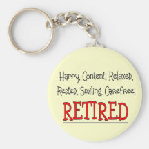 "RETIRED- Happy, Carefree, Relax"...Funny Key Chains