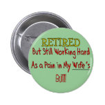 RETIRED "Pain in Wifes Butt!"~~ Funny Pin