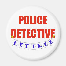 RETIRED POLICE DETECTIVE MAGNET