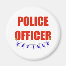 RETIRED POLICE OFFICER REFRIGERATOR MAGNET