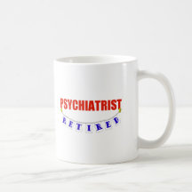 RETIRED PSYCHIATRIST COFFEE MUGS