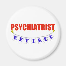 RETIRED PSYCHIATRIST REFRIGERATOR MAGNET