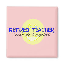 Retired Teacher "Doing The Happy Dance" Magnet