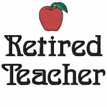 Retired Teacher Embroidered Shirt