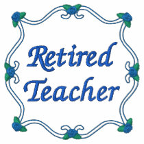 Retired Teacher Embroidered Shirt