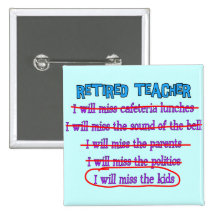 Retired Teacher "I Will Miss The Kids" Funny Gifts Pins