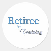 Retiree in Training Round Stickers