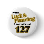 RETIREMENT! buttons