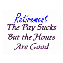 Retirement pay sucks hours good post card