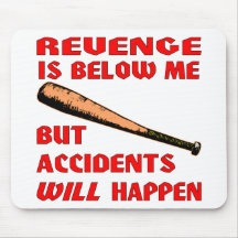 Revenge Is Below Me But Accidents Will Happen Mousemats