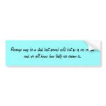 Revenge may be a dish best served cold but so i... bumper stickers