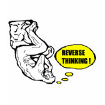 Reverse thinking t-shirts