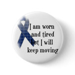 Rheumatoid Arthritis Awareness :: I am worn and... Pinback Button