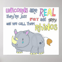 rhinos are just ugly unicorns poster
