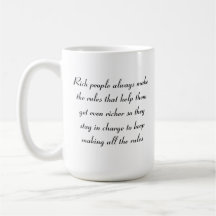 Rich people always make the rules ... coffee mugs