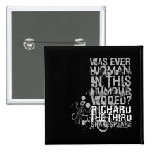 Richard III Wooed Quote (B&W) Pinback Buttons