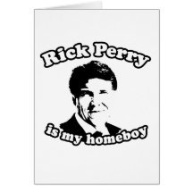RICK PERRY IS MY HOMEBOY GREETING CARD