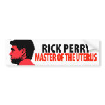 Rick Perry Master of the Uterus bumper stickers