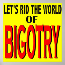 Rid the World of Bigotry Poster