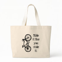 Ride It Like You Stole It Tote Bags