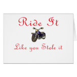 Ride It Like You Stole It Card