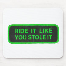 Ride It Like You Stole It -green Mouse Mat