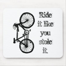 Ride It Like You Stole It Mouse Mat