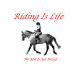 Riding Is Life t-shirts