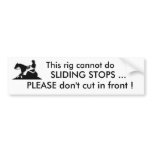 Rig cannot do sliding stops bumper stickers