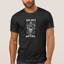 Rig Man, Rig Life Tee Shirt