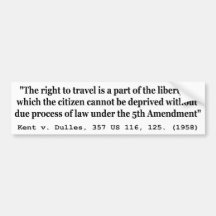 Right to Travel Kent v Dulles 357 US 116 125 1958 Bumper Stickers
