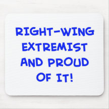 RIGHT-WING EXTREMIST AND PROUD OF IT! MOUSE MATS