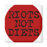 Riots Not Diets magnets