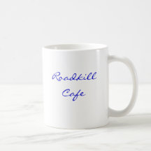 Roadkill Cafe, You kill it,we grill it! Mugs