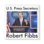 Robert Fibbs, U.S. Press Secretary, Robert Fibbs magnets