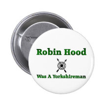 Robin Hood Was A Yorkshireman Pinback Button