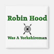 Robin Hood Was A Yorkshireman magnets