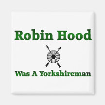 Robin Hood Was A Yorkshireman Refrigerator Magnet