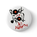 Rock and Roll will never die! buttons