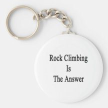 Rock Climbing Is The Answer Key Chain