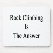 Rock Climbing Is The Answer Mouse Pad
