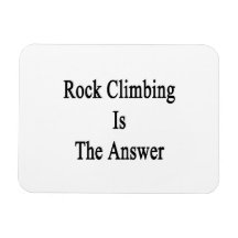 Rock Climbing Is The Answer Rectangle Magnet